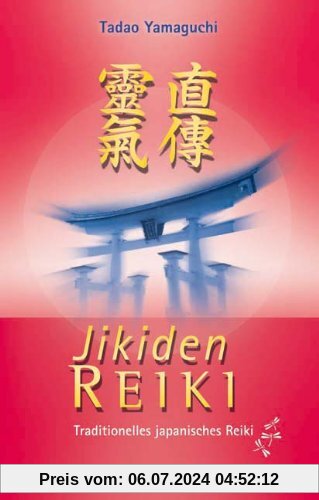 Jikiden Reiki: Traditionelles japanisches Reiki: Traditionelles japanisches Reiki. Mit einem Vorwort von Frank Arjava Petter